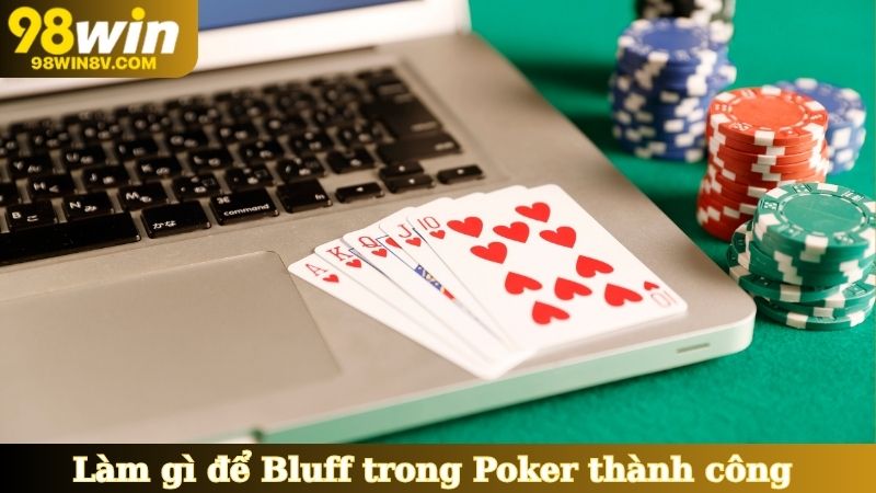 Làm gì để chiến thuật Bluff trong Poker thành công